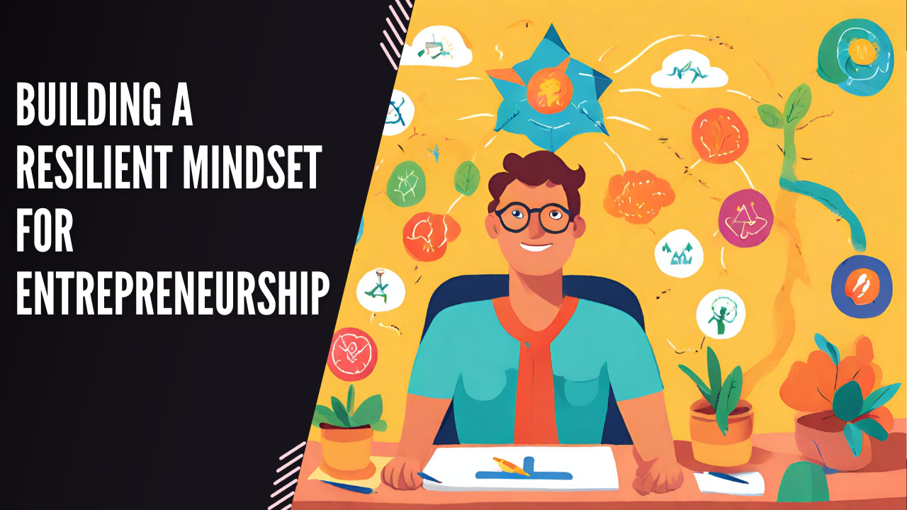 Building a Resilient Mindset for Entrepreneurship Image